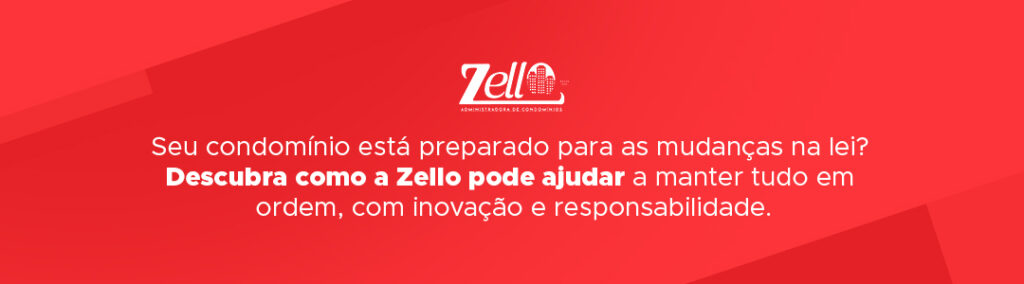 Seu condomínio está preparado para as mudanças na lei? Descubra como a Zello pode ajudar a manter tudo em ordem, com inovação e responsabilidade.